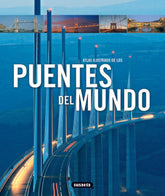 ATLAS ILUSTRADO DE LOS PUENTES DEL MUNDO - 9788467712711